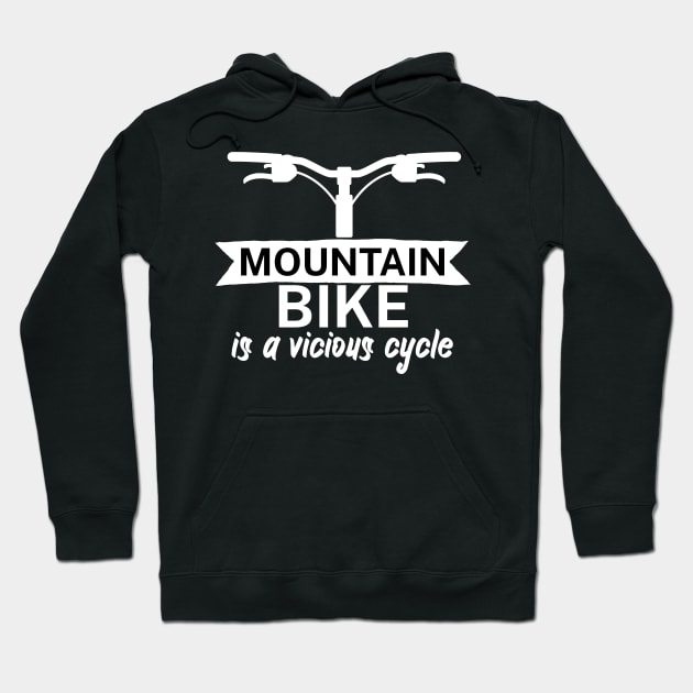 Mountain bike is a vicious cycle Hoodie by maxcode